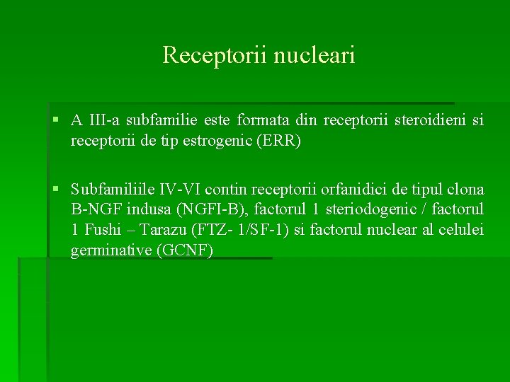 Receptorii nucleari § A III-a subfamilie este formata din receptorii steroidieni si receptorii de