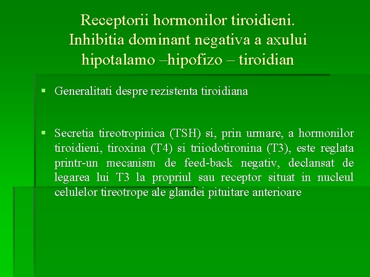 Receptorii hormonilor tiroidieni. Inhibitia dominant negativa a axului hipotalamo –hipofizo – tiroidian § Generalitati