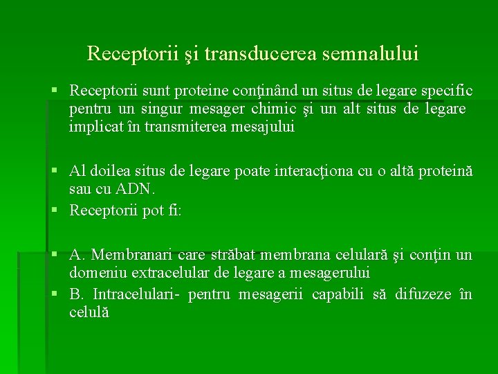 Receptorii şi transducerea semnalului § Receptorii sunt proteine conţinând un situs de legare specific