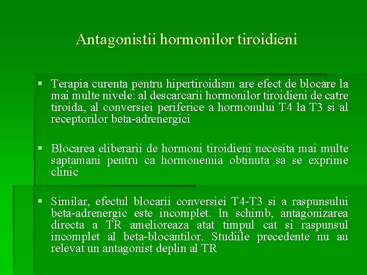 Antagonistii hormonilor tiroidieni § Terapia curenta pentru hipertiroidism are efect de blocare la mai