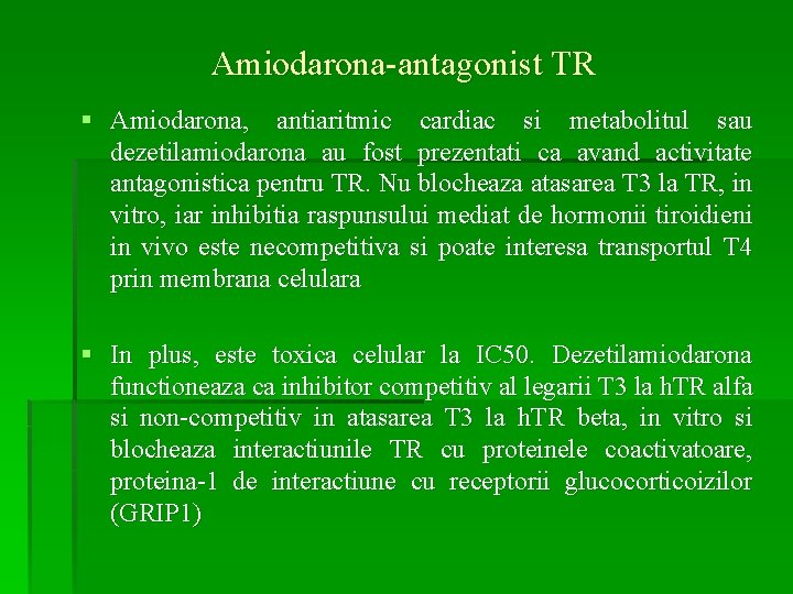 Amiodarona-antagonist TR § Amiodarona, antiaritmic cardiac si metabolitul sau dezetilamiodarona au fost prezentati ca