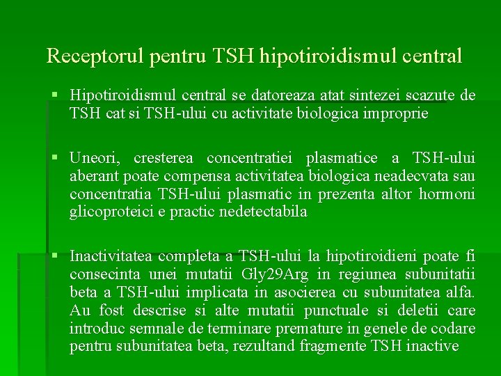 Receptorul pentru TSH hipotiroidismul central § Hipotiroidismul central se datoreaza atat sintezei scazute de