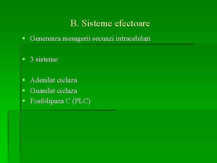 B. Sisteme efectoare § Genereaza mesagerii secunzi intracelulari § 3 sisteme: § § §