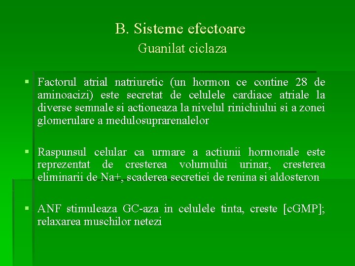 B. Sisteme efectoare Guanilat ciclaza § Factorul atrial natriuretic (un hormon ce contine 28