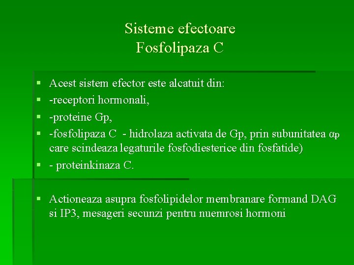 Sisteme efectoare Fosfolipaza C § § Acest sistem efector este alcatuit din: -receptori hormonali,