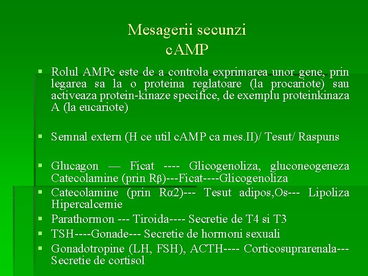 Mesagerii secunzi c. AMP § Rolul AMPc este de a controla exprimarea unor gene,