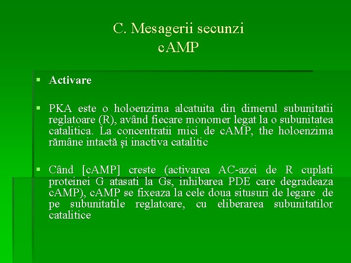 C. Mesagerii secunzi c. AMP § Activare § PKA este o holoenzima alcatuita din