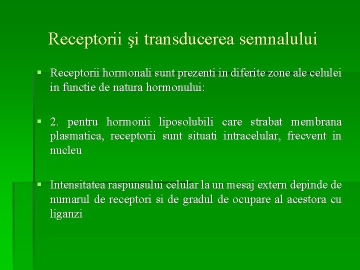 Receptorii şi transducerea semnalului § Receptorii hormonali sunt prezenti in diferite zone ale celulei