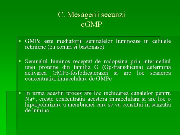 C. Mesagerii secunzi c. GMP § GMPc este mediatorul semnalelor luminoase in celulele retiniene