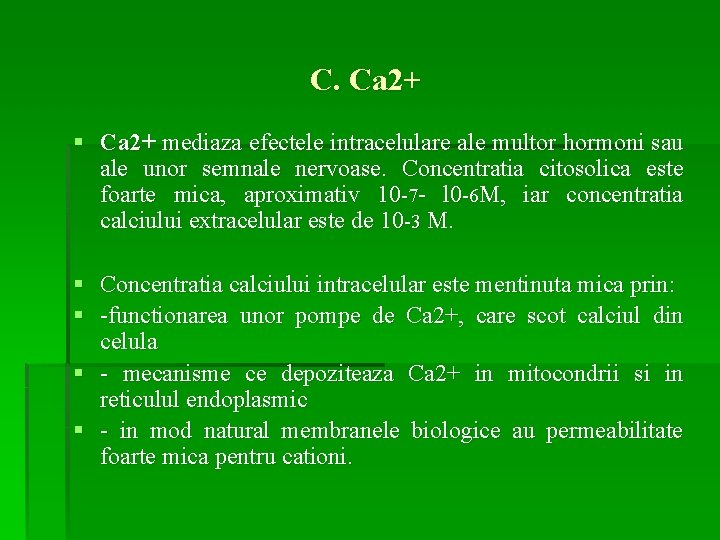 C. Ca 2+ § Ca 2+ mediaza efectele intracelulare ale multor hormoni sau ale