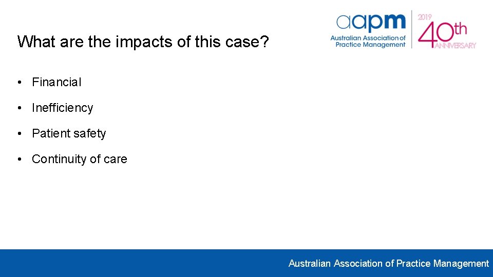 What are the impacts of this case? • Financial • Inefficiency • Patient safety What are the impacts of this case? • Financial • Inefficiency • Patient safety
