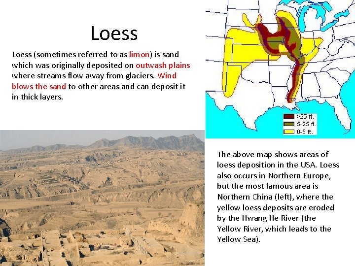 Loess (sometimes referred to as limon) is sand which was originally deposited on outwash