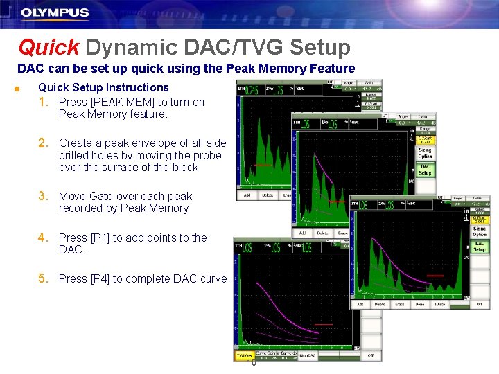 Quick Dynamic DAC/TVG Setup DAC can be set up quick using the Peak Memory