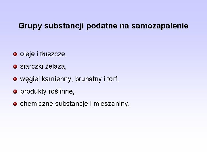 Grupy substancji podatne na samozapalenie oleje i tłuszcze, siarczki żelaza, węgiel kamienny, brunatny i