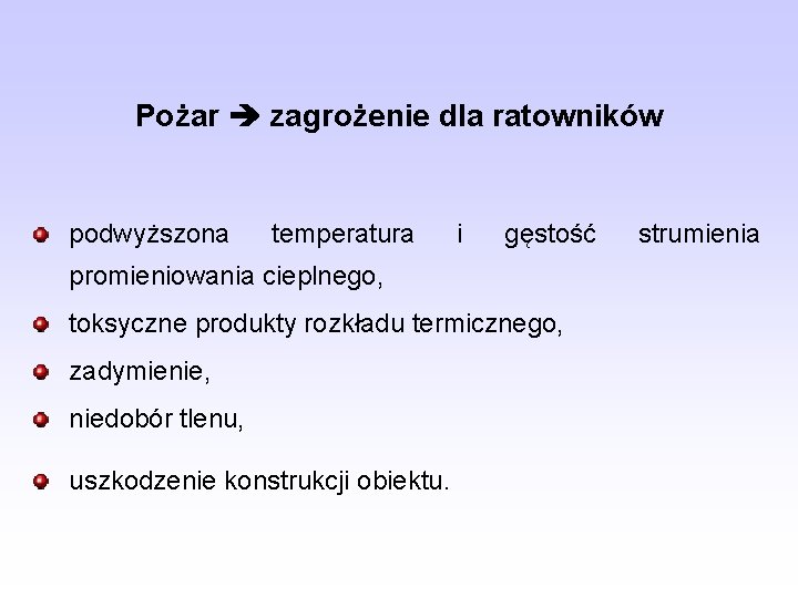 Pożar zagrożenie dla ratowników podwyższona temperatura i gęstość promieniowania cieplnego, toksyczne produkty rozkładu termicznego,