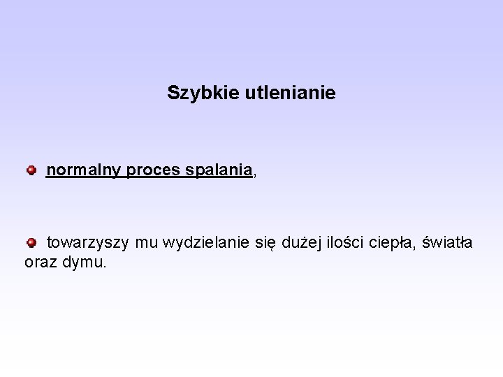 Szybkie utlenianie normalny proces spalania, towarzyszy mu wydzielanie się dużej ilości ciepła, światła oraz