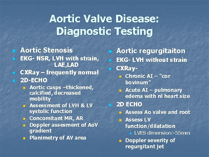 Aortic Valve Disease: Diagnostic Testing n n Aortic Stenosis EKG- NSR, LVH with strain,