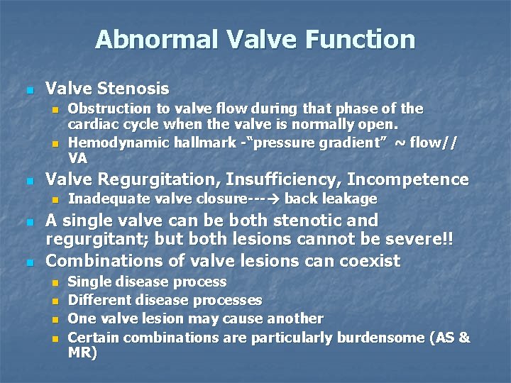 Abnormal Valve Function n Valve Stenosis n n n Valve Regurgitation, Insufficiency, Incompetence n