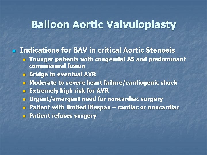 Balloon Aortic Valvuloplasty n Indications for BAV in critical Aortic Stenosis n n n