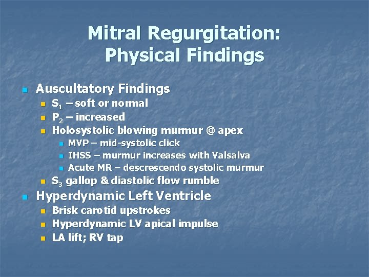 Mitral Regurgitation: Physical Findings n Auscultatory Findings n n n S 1 – soft