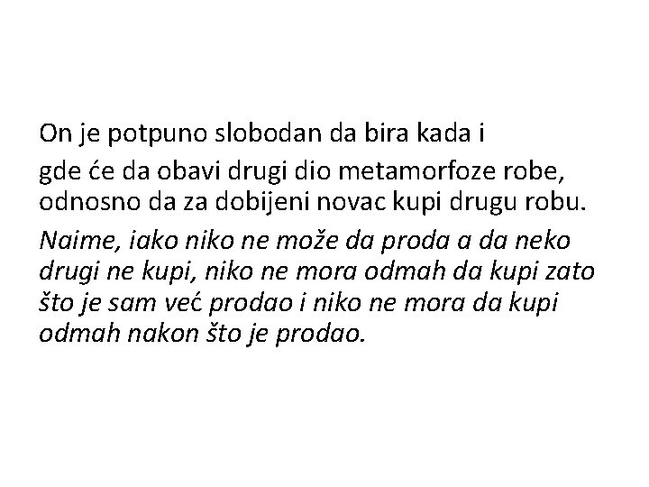 On je potpuno slobodan da bira kada i gde će da obavi drugi dio