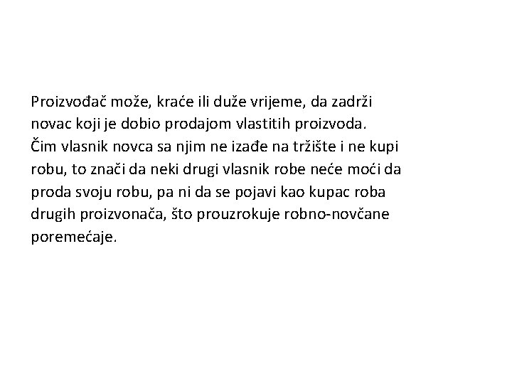 Proizvođač može, kraće ili duže vrijeme, da zadrži novac koji je dobio prodajom vlastitih