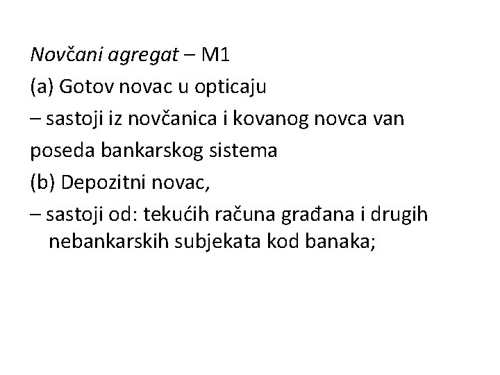 Novčani agregat – M 1 (a) Gotov novac u opticaju – sastoji iz novčanica