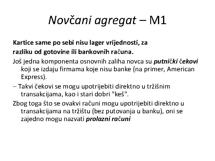 Novčani agregat – M 1 Kartice same po sebi nisu lager vrijednosti, za razliku