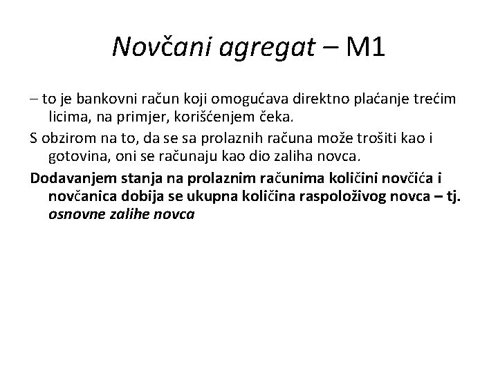 Novčani agregat – M 1 – to je bankovni račun koji omogućava direktno plaćanje