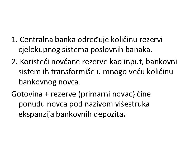 1. Centralna banka određuje količinu rezervi cjelokupnog sistema poslovnih banaka. 2. Koristeći novčane rezerve