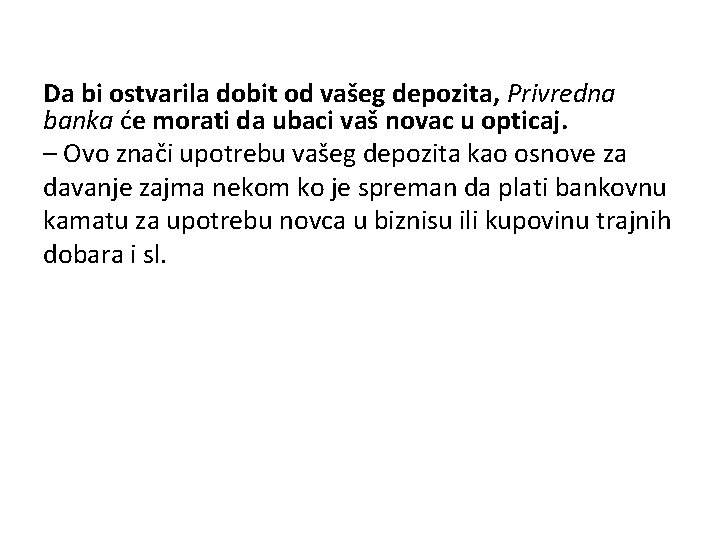 Da bi ostvarila dobit od vašeg depozita, Privredna banka će morati da ubaci vaš