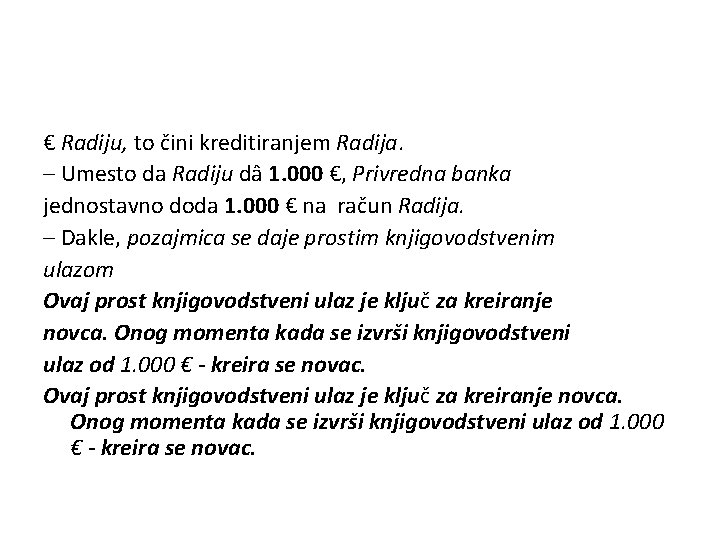 € Radiju, to čini kreditiranjem Radija. – Umesto da Radiju dâ 1. 000 €,