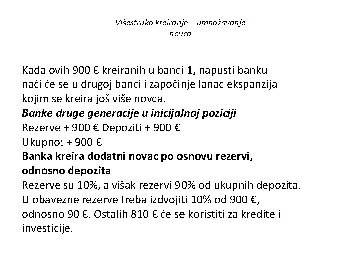 Višestruko kreiranje – umnožavanje novca Kada ovih 900 € kreiranih u banci 1, napusti