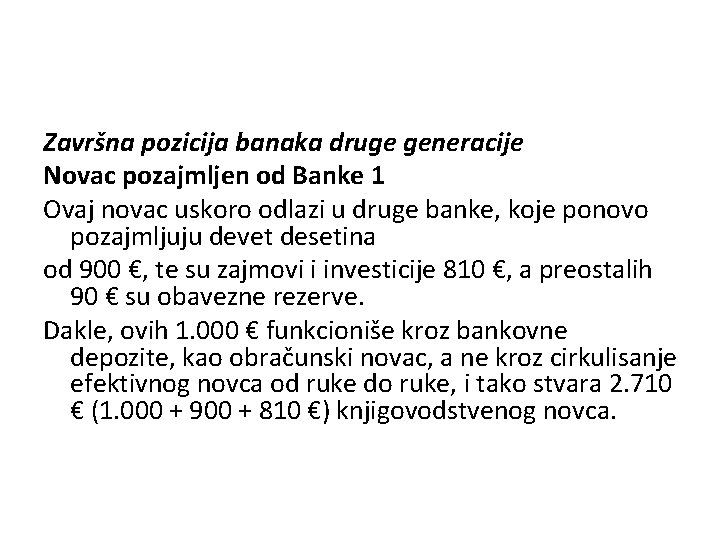 Završna pozicija banaka druge generacije Novac pozajmljen od Banke 1 Ovaj novac uskoro odlazi