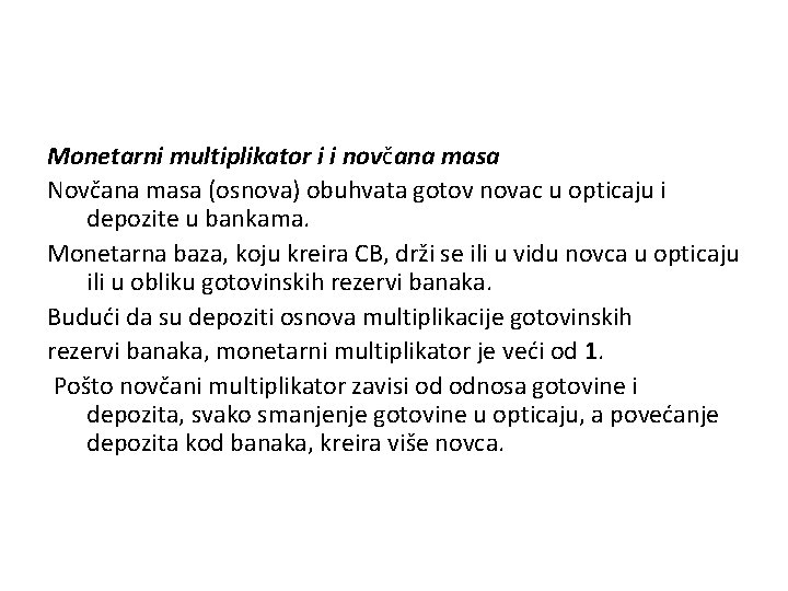 Monetarni multiplikator i i novčana masa Novčana masa (osnova) obuhvata gotov novac u opticaju