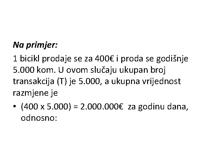 Na primjer: 1 bicikl prodaje se za 400€ i proda se godišnje 5. 000