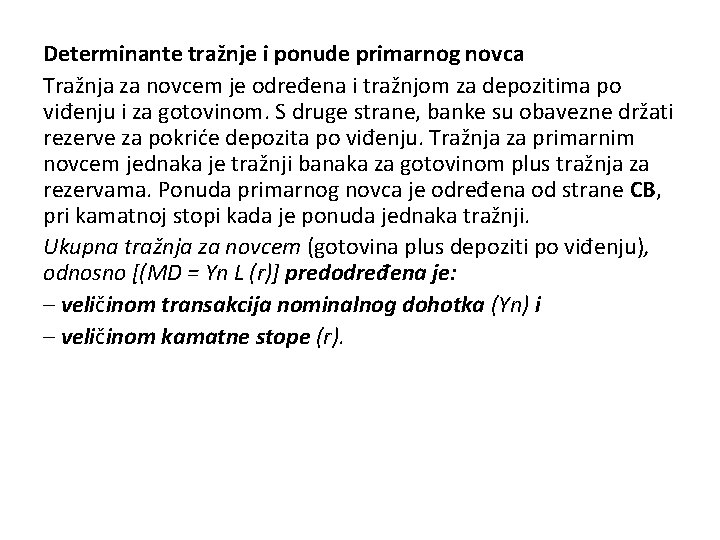 Determinante tražnje i ponude primarnog novca Tražnja za novcem je određena i tražnjom za