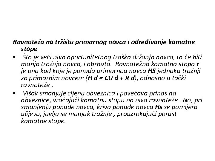 Ravnoteža na tržištu primarnog novca i određivanje kamatne stope • Što je veći nivo