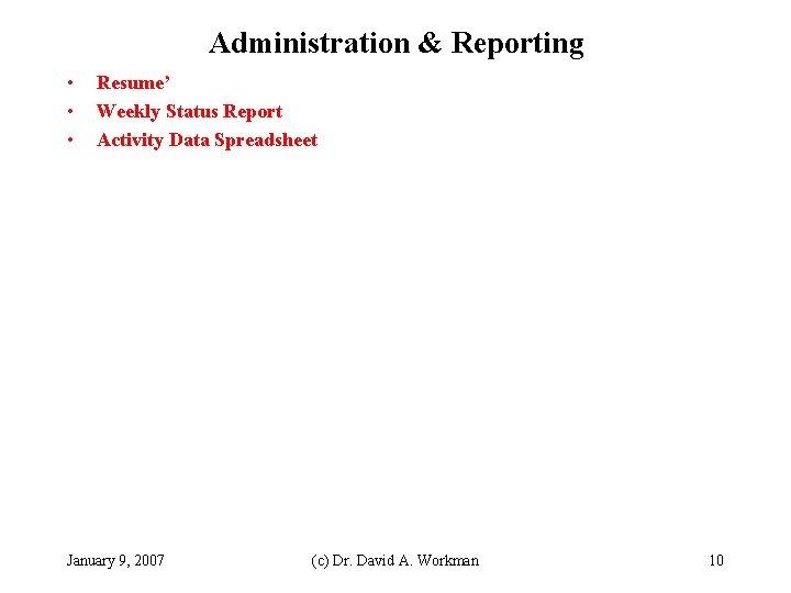 Administration & Reporting • • • Resume’ Weekly Status Report Activity Data Spreadsheet January