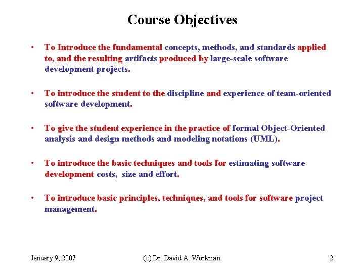 Course Objectives • To Introduce the fundamental concepts, methods, and standards applied to, and