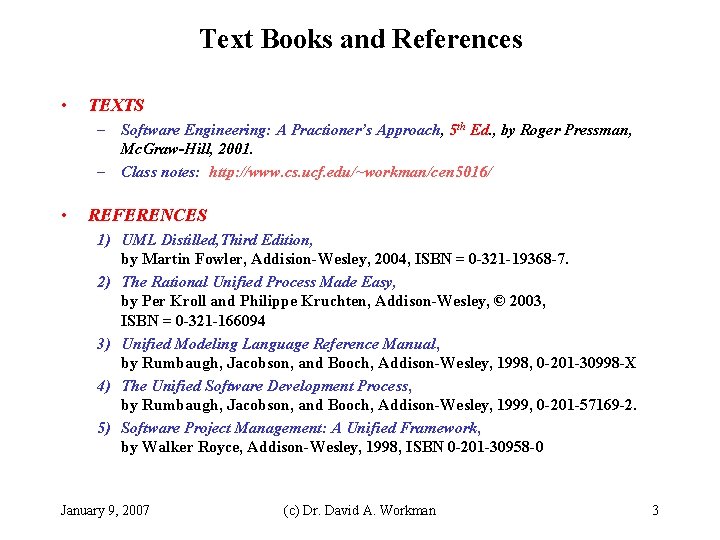 Text Books and References • TEXTS – Software Engineering: A Practioner’s Approach, 5 th