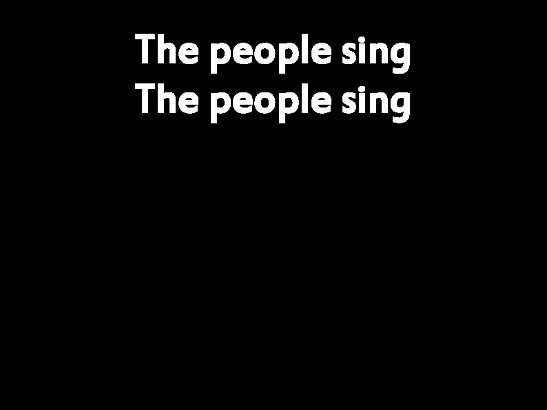 The people sing 