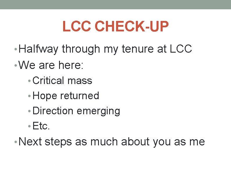 LCC CHECK-UP • Halfway through my tenure at LCC • We are here: •