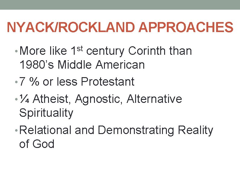 NYACK/ROCKLAND APPROACHES • More like 1 st century Corinth than 1980’s Middle American •