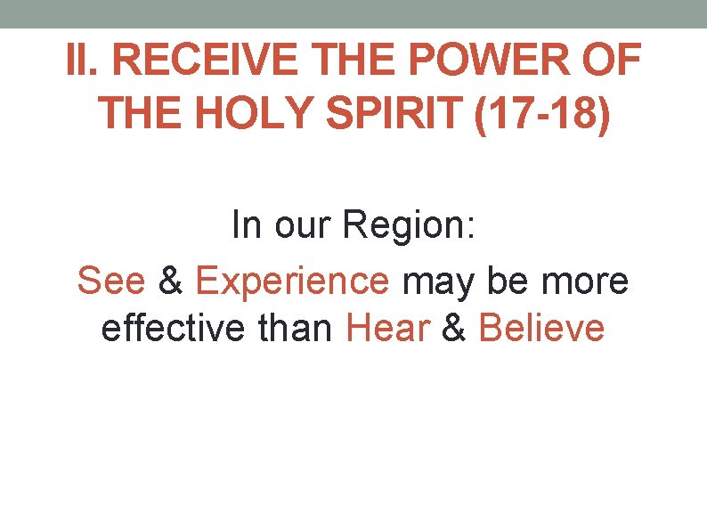 II. RECEIVE THE POWER OF THE HOLY SPIRIT (17 -18) In our Region: See