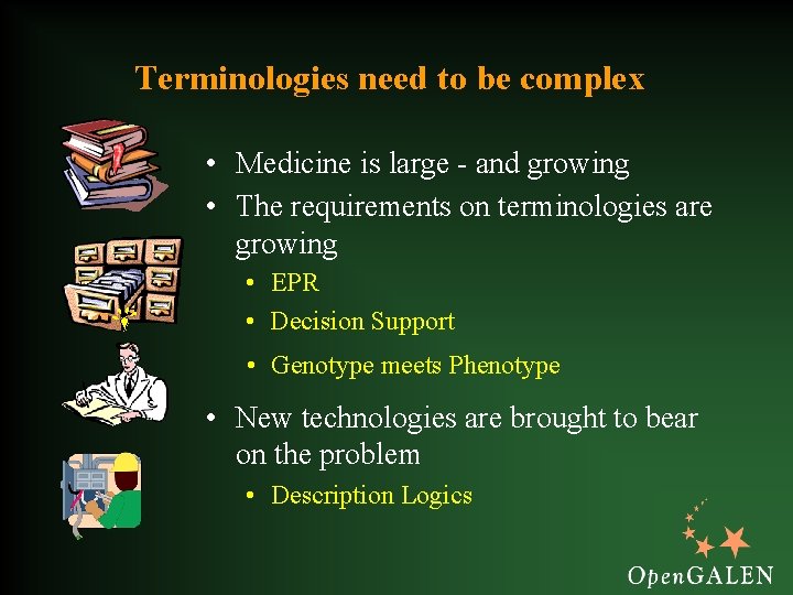 Terminologies need to be complex • Medicine is large - and growing • The