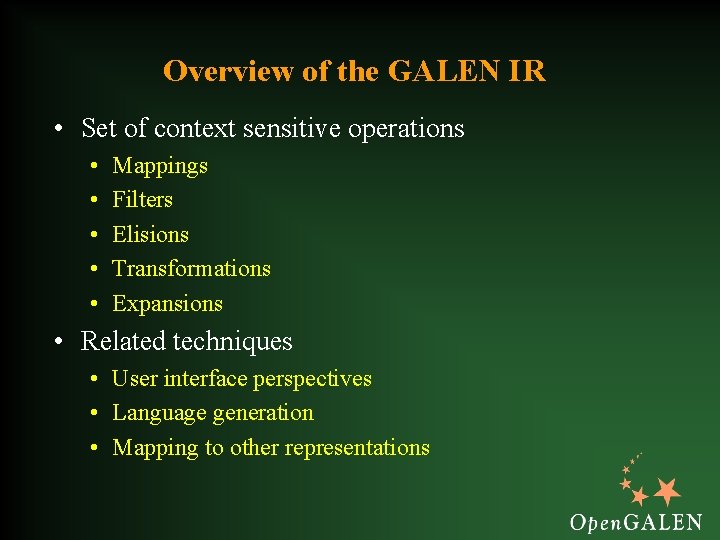 Overview of the GALEN IR • Set of context sensitive operations • • •