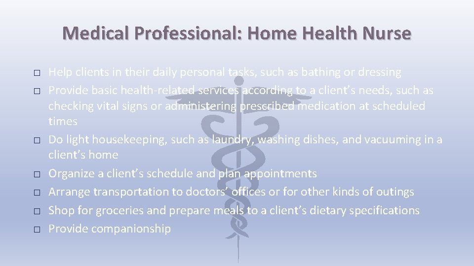 Medical Professional: Home Health Nurse � � � � Help clients in their daily