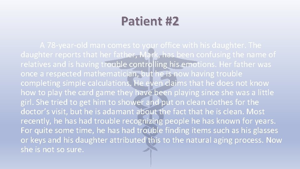 Patient #2 A 78 -year-old man comes to your office with his daughter. The