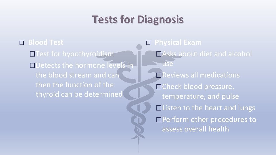 Tests for Diagnosis � Blood Test �Test for hypothyroidism �Detects the hormone levels in